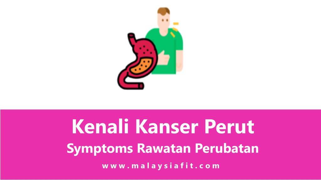 Kenali Kanser Perut Symptoms Rawatan Perubatan