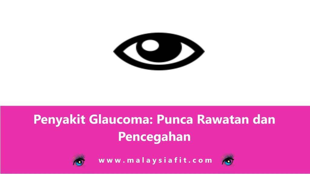 Penyakit Glaucoma: Punca Rawatan dan Pencegahan