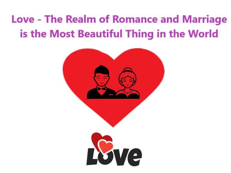 Love - The Realm of Romance and Marriage is the Most Beautiful Thing in the World