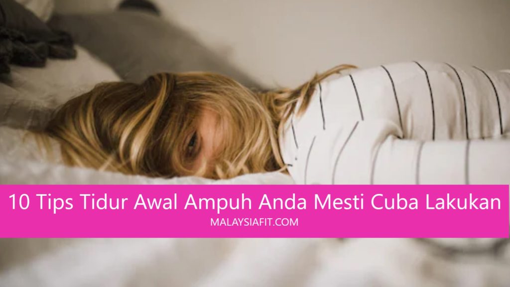 10 Tips Tidur Awal Ampuh Anda Mesti Cuba Lakukan
